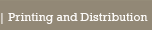 Printing and Distribution